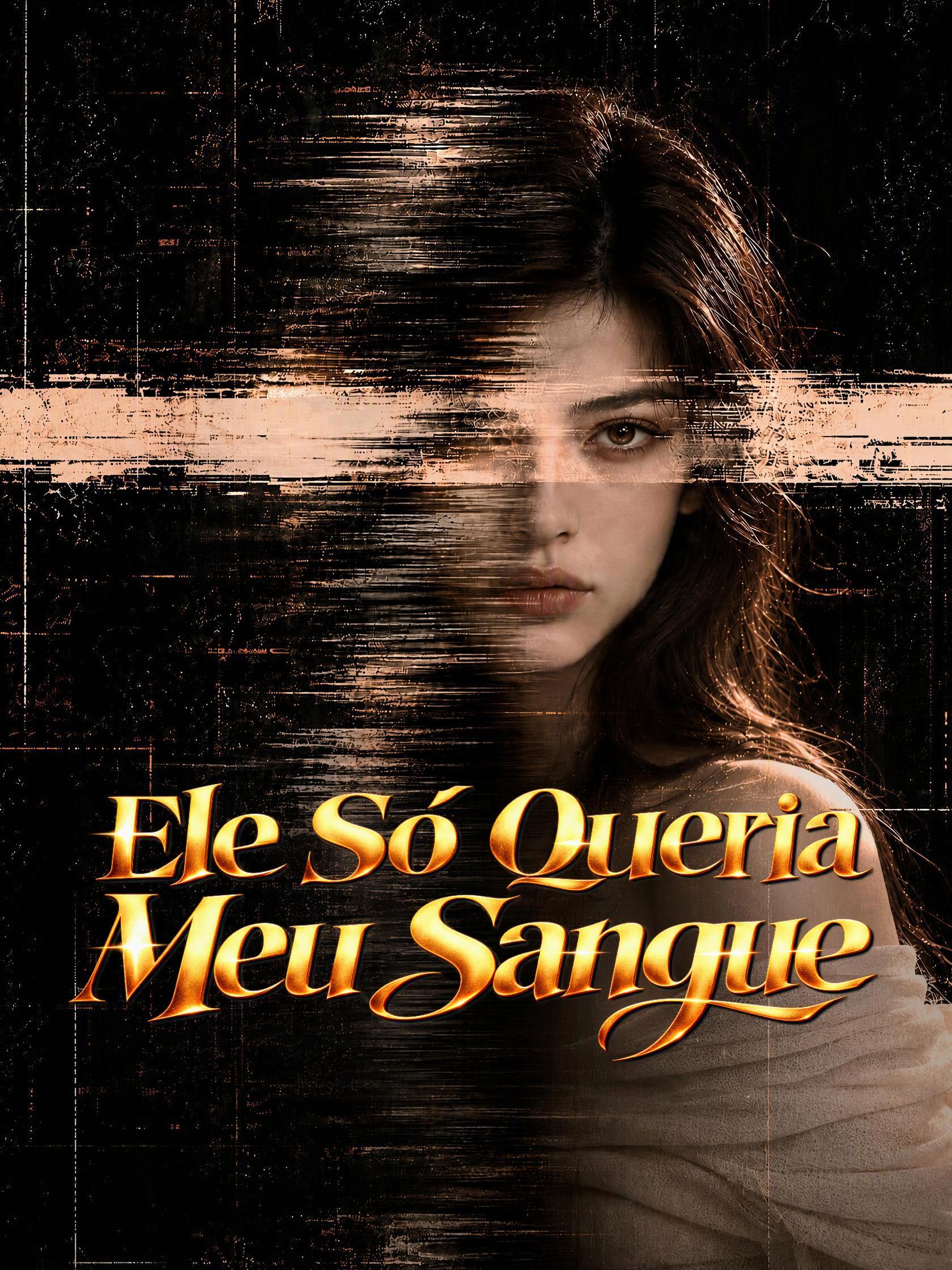 Ele Só Queria Meu Sangue